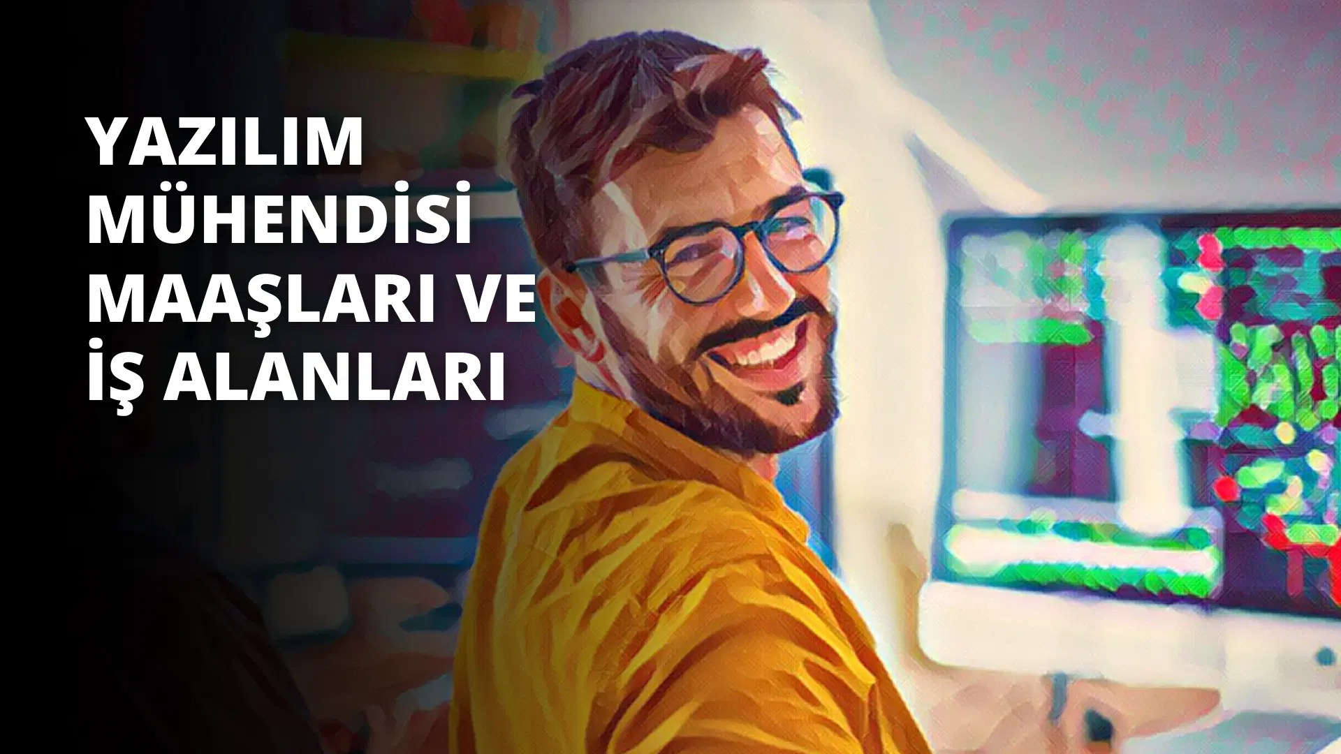 Yazılım Mühendisi Maaşları ve İş Alanları