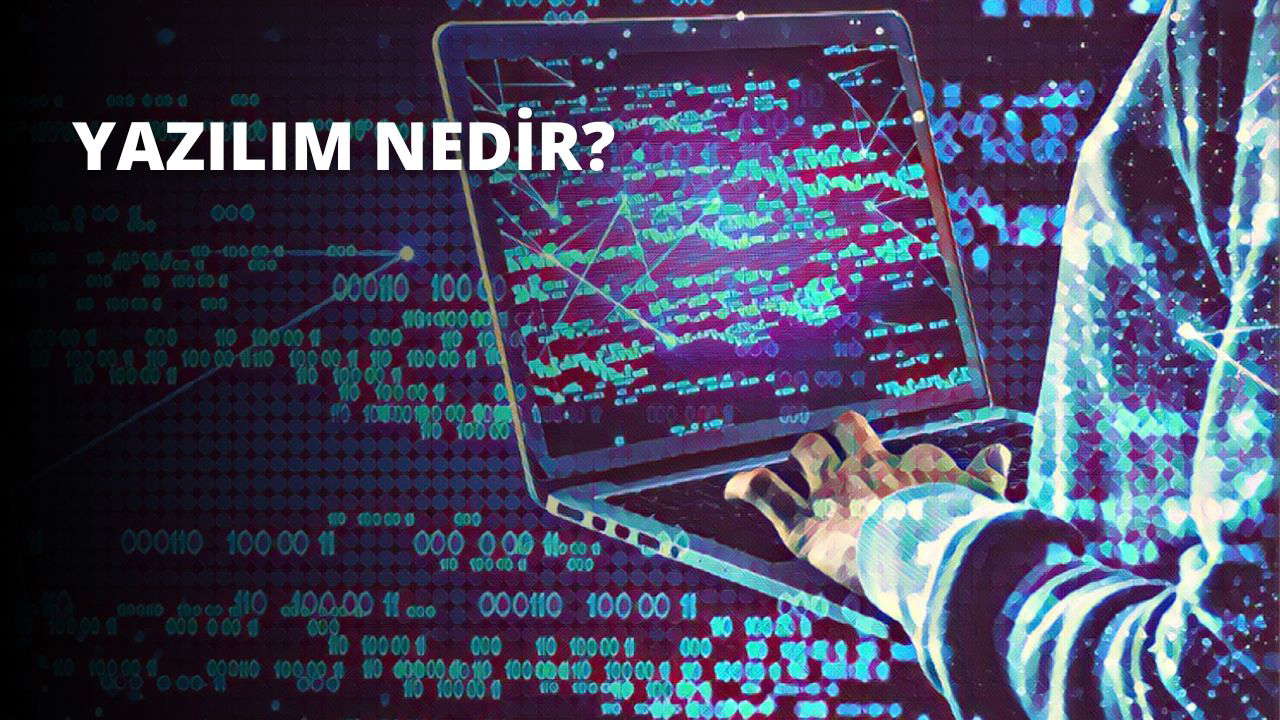Yazılım Nedir? Bilgisayar Yazılımı Nedir?