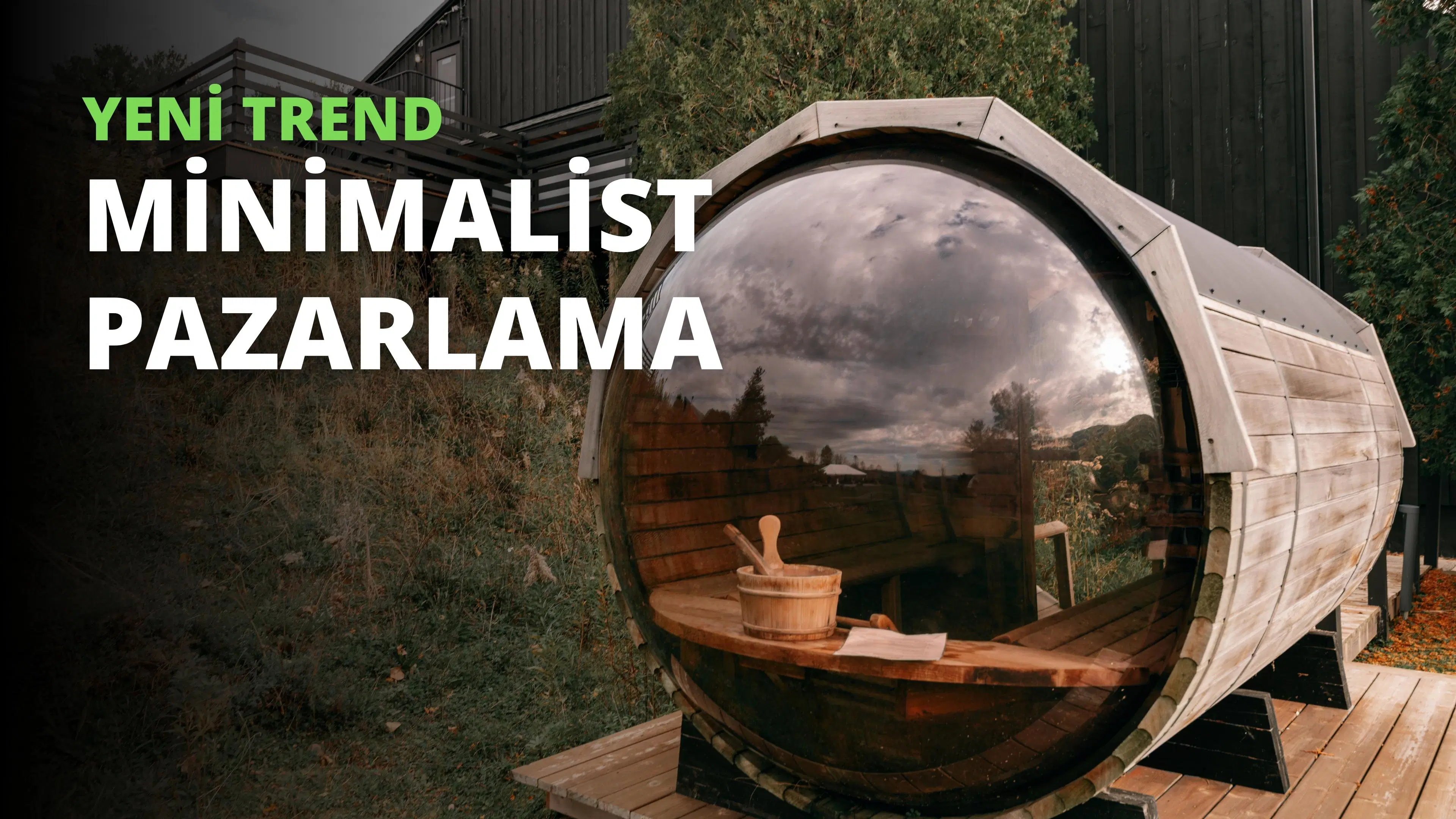 Yeni Bir Trend: Minimalist Pazarlama