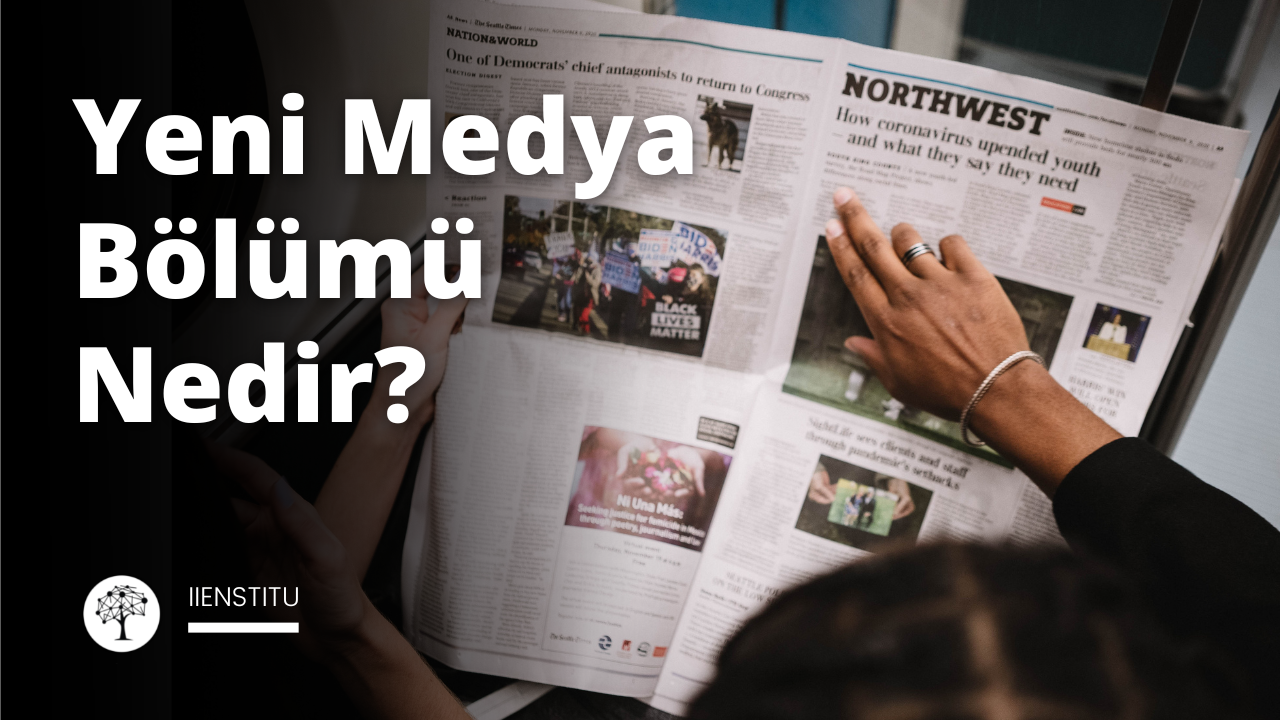 Yeni Medya Bölümü Nedir?