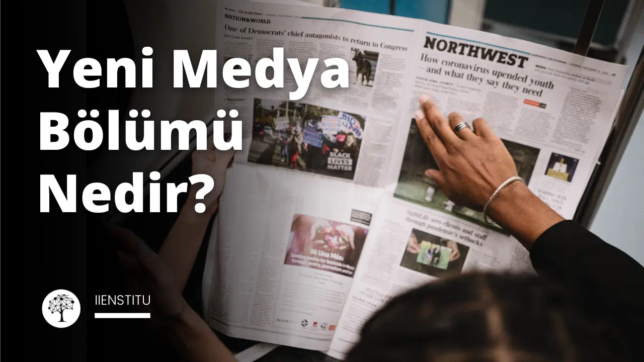 Yeni Medya Bölümü Nedir?