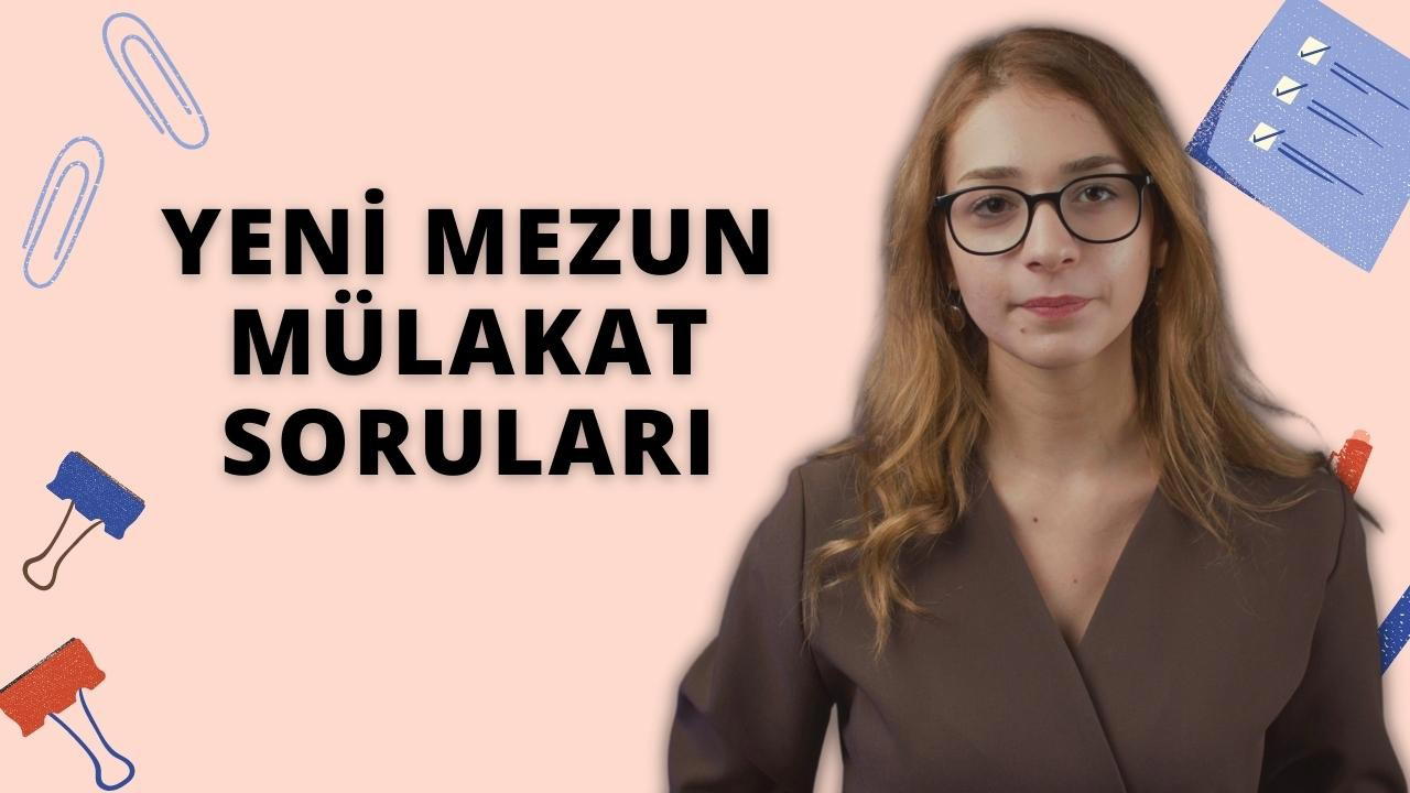 Yeni Mezun Mülakat Soruları