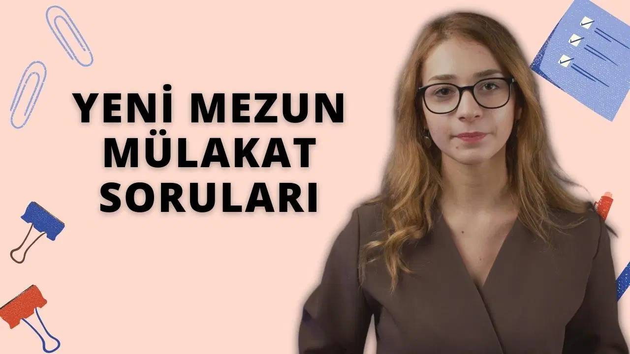 Yeni Mezun Mülakat Soruları