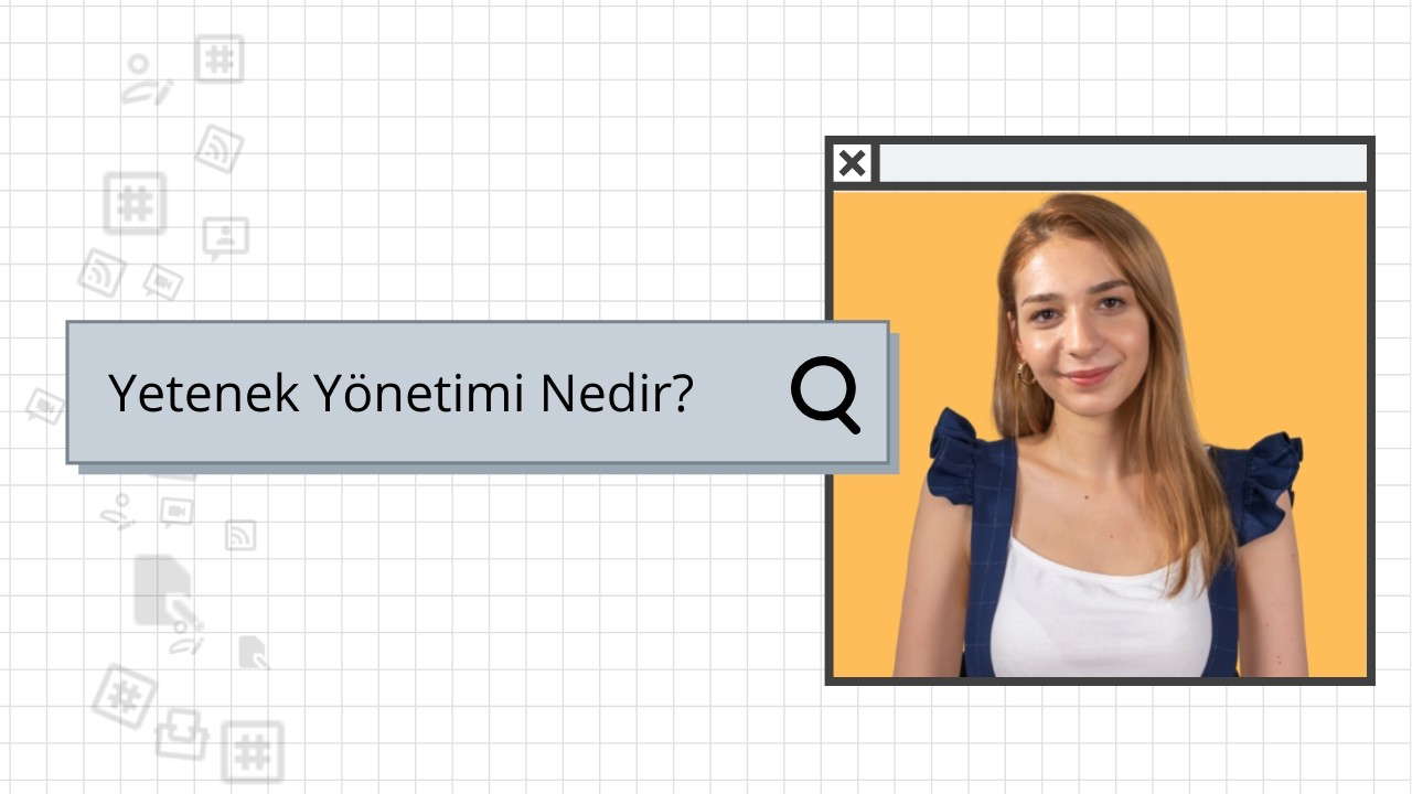 Yetenek Yönetimi Nedir?