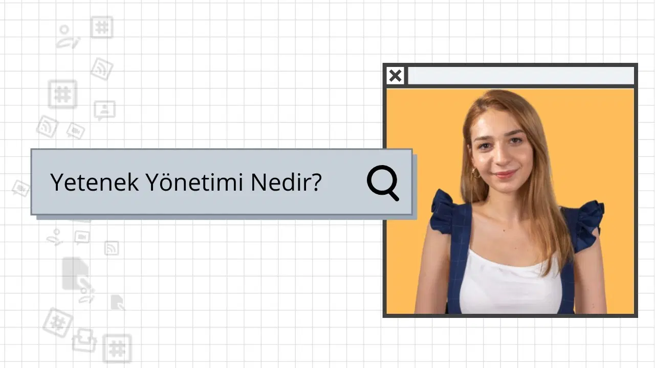 Yetenek Yönetimi Nedir?