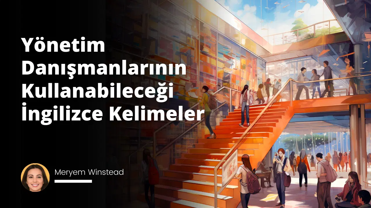 Yönetim Danışmanlarının Kullanabileceği İngilizce Kelimeler