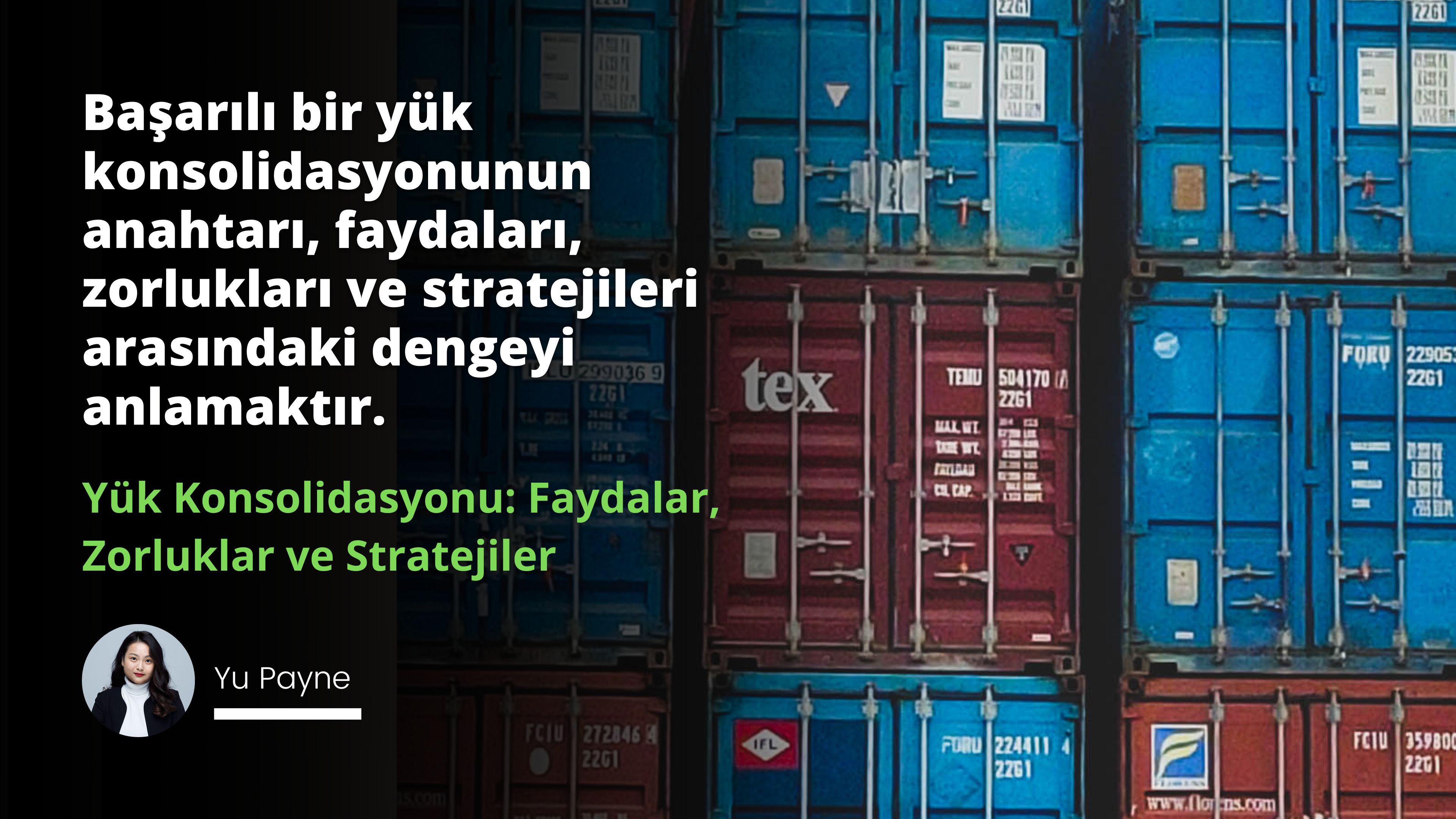 Yük Konsolidasyonu: Faydalar, Zorluklar ve Stratejiler
