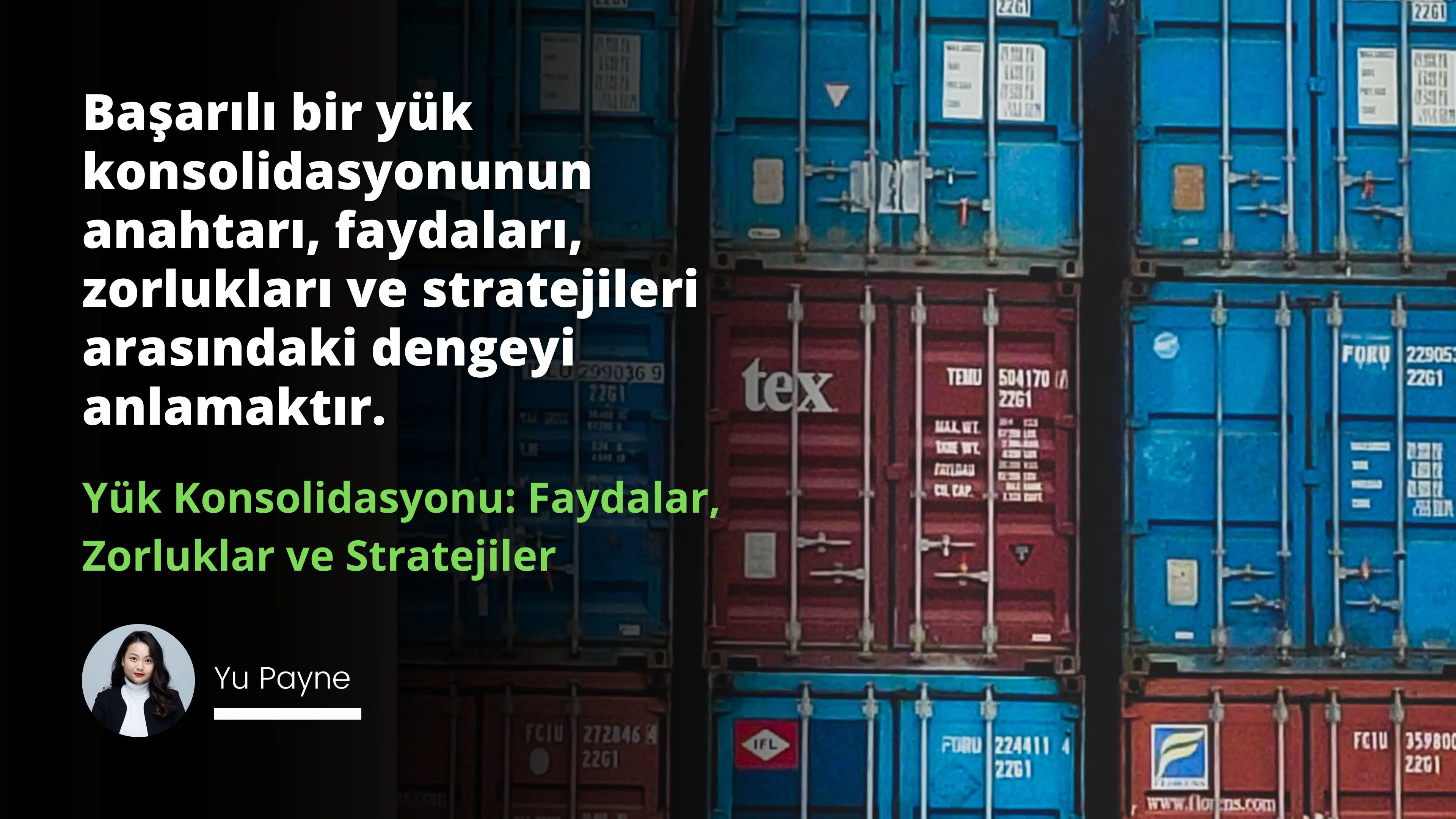 Yük Konsolidasyonu: Faydalar, Zorluklar ve Stratejiler
