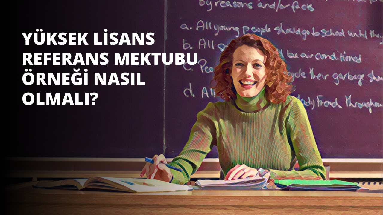 Yüksek Lisans Referans Mektubu Örneği Nasıl Olmalı?