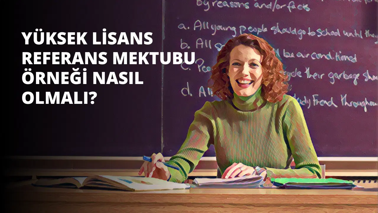 Yüksek Lisans Referans Mektubu Örneği Nasıl Olmalı?