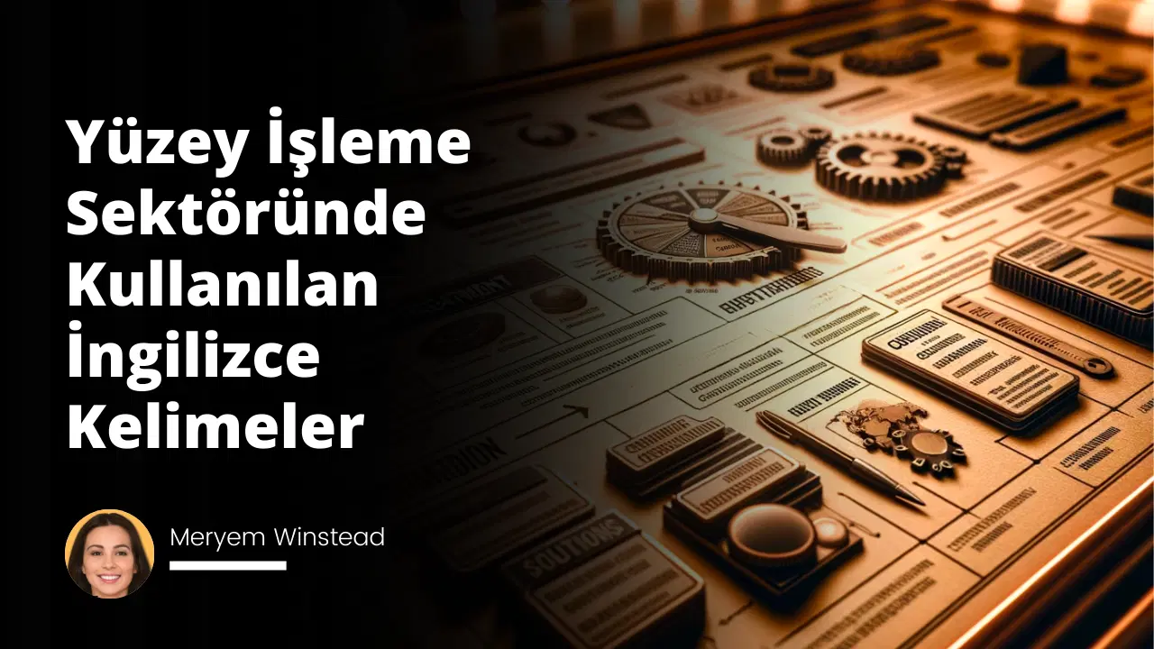 Yüzey İşleme Sektöründe Kullanılan İngilizce Kelimeler