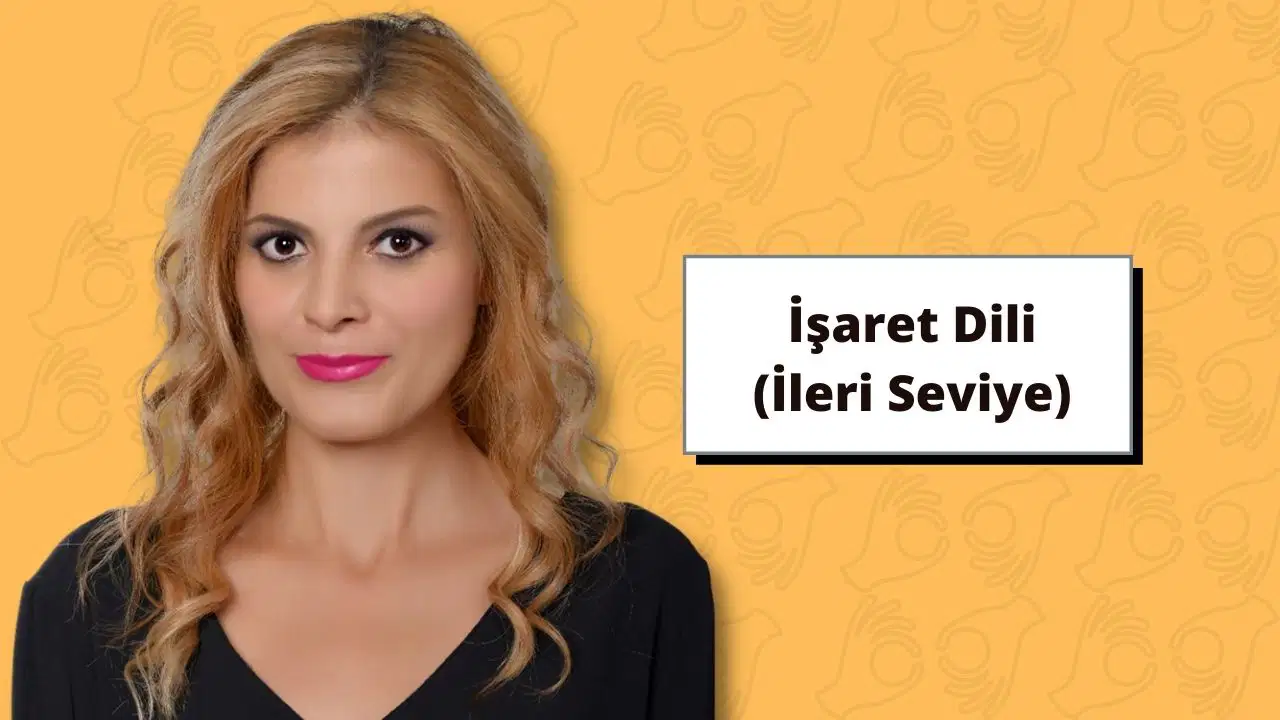 İşaret Dili Eğitimi (İleri Seviye)