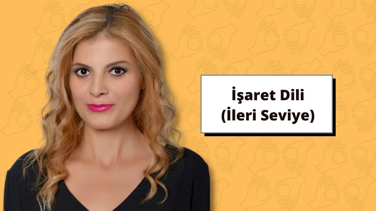 İşaret Dili Eğitimi (İleri Seviye)