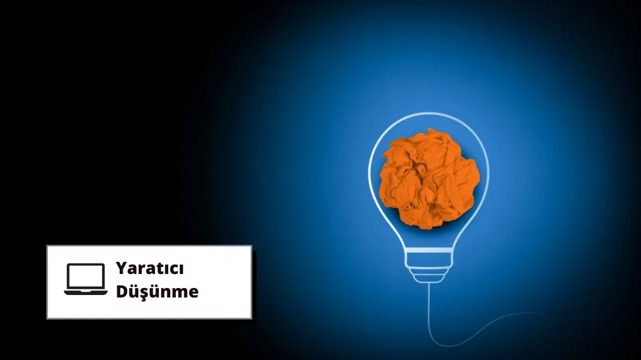 Yaratıcı ve Tasarım Odaklı Düşünme